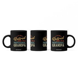 I Am Not Retired I Am A Professional Grandpa Coffee Mug Funny Retirement Grandfather Father's Day TS11 Print Your Wear
