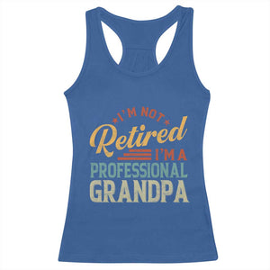 I Am Not Retired I Am A Professional Grandpa Racerback Tank Top Funny Retirement Grandfather Father's Day TS11 Royal Blue Print Your Wear