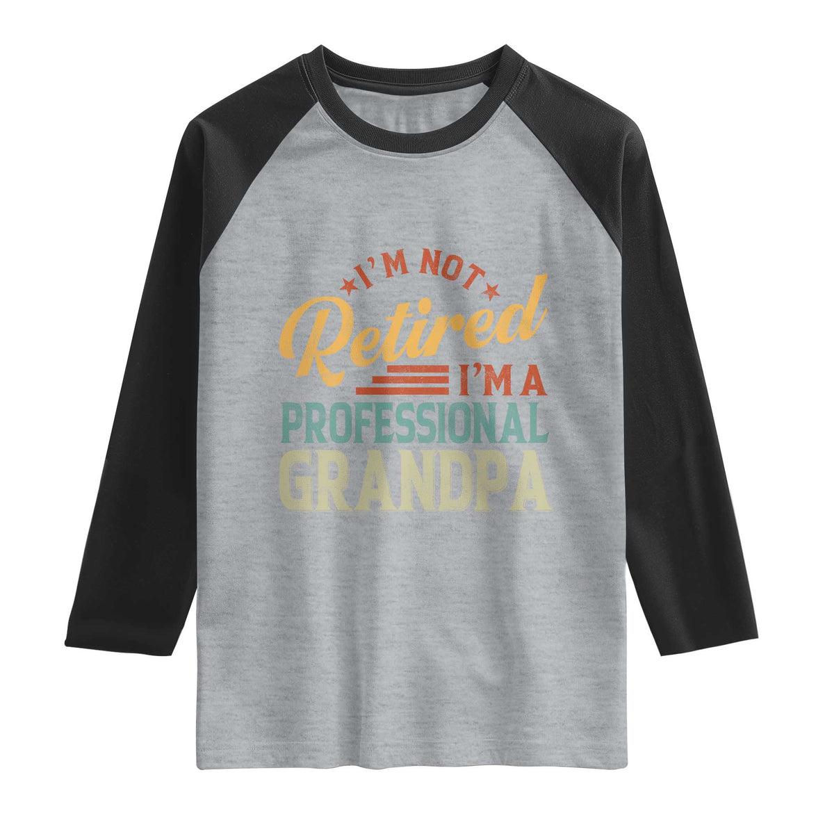 I Am Not Retired I Am A Professional Grandpa Raglan Shirt Funny Retirement Grandfather Father's Day TS11 Heather Gray Black Print Your Wear
