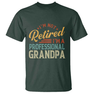I Am Not Retired I Am A Professional Grandpa T Shirt Funny Retirement Grandfather Father's Day TS11 Dark Forest Green Print Your Wear