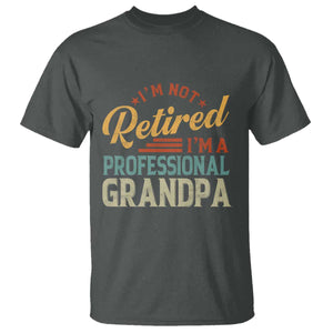 I Am Not Retired I Am A Professional Grandpa T Shirt Funny Retirement Grandfather Father's Day TS11 Dark Heather Print Your Wear