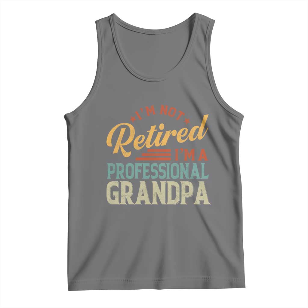 I Am Not Retired I Am A Professional Grandpa Tank Top Funny Retirement Grandfather Father's Day TS11 Black Heather Print Your Wear