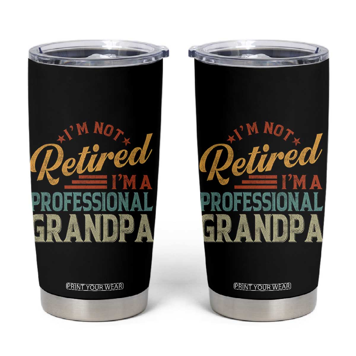 I Am Not Retired I Am A Professional Grandpa Tumbler Cup Funny Retirement Grandfather Father's Day TS11 Black Print Your Wear