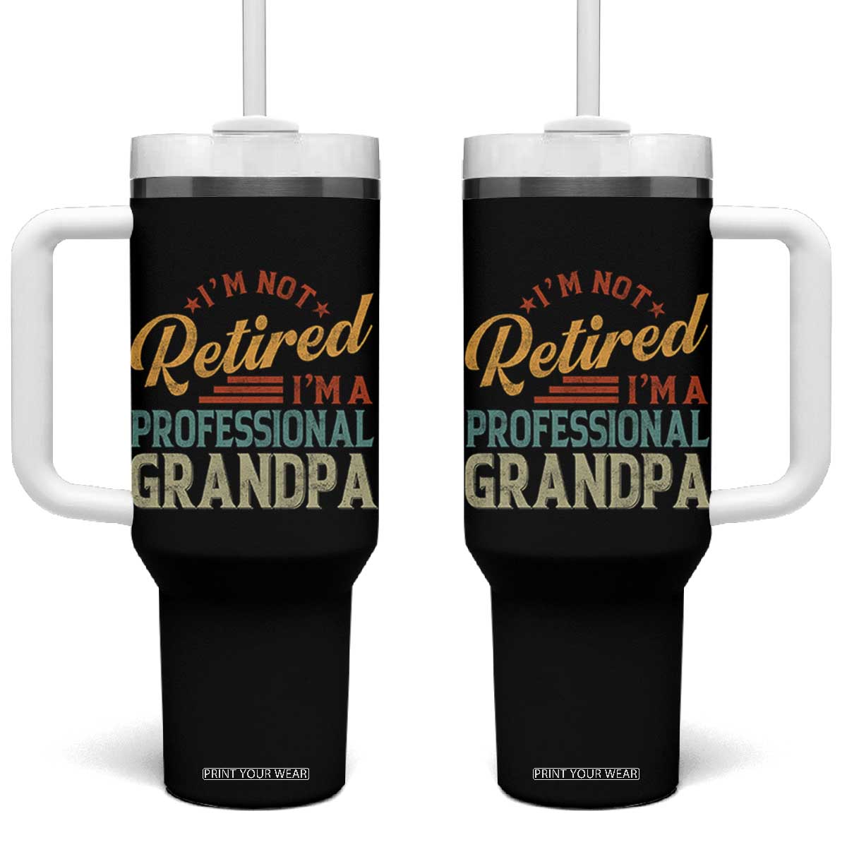 I Am Not Retired I Am A Professional Grandpa Tumbler With Handle Funny Retirement Grandfather Father's Day TS11 One Size: 40 oz Black Print Your Wear