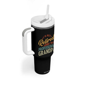 I Am Not Retired I Am A Professional Grandpa Tumbler With Handle Funny Retirement Grandfather Father's Day TS11 Print Your Wear