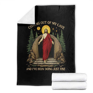 Jesus Coming Out Of My Cave And I Have Been Doing Just Fine Throw Blanket Funny Christian Easter TS11 Black Print Your Wear