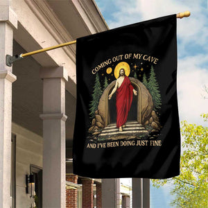 Jesus Coming Out Of My Cave And I Have Been Doing Just Fine Garden Flag Funny Christian Easter TS11 Print Your Wear