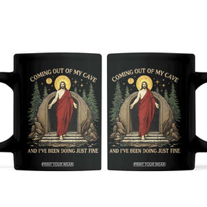 Jesus Coming Out Of My Cave And I Have Been Doing Just Fine Coffee Mug Funny Christian Easter TS11 Black Print Your Wear