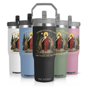 Jesus Coming Out Of My Cave And I Have Been Doing Just Fine Flip Straw Tumbler Funny Christian Easter TS11 Print Your Wear
