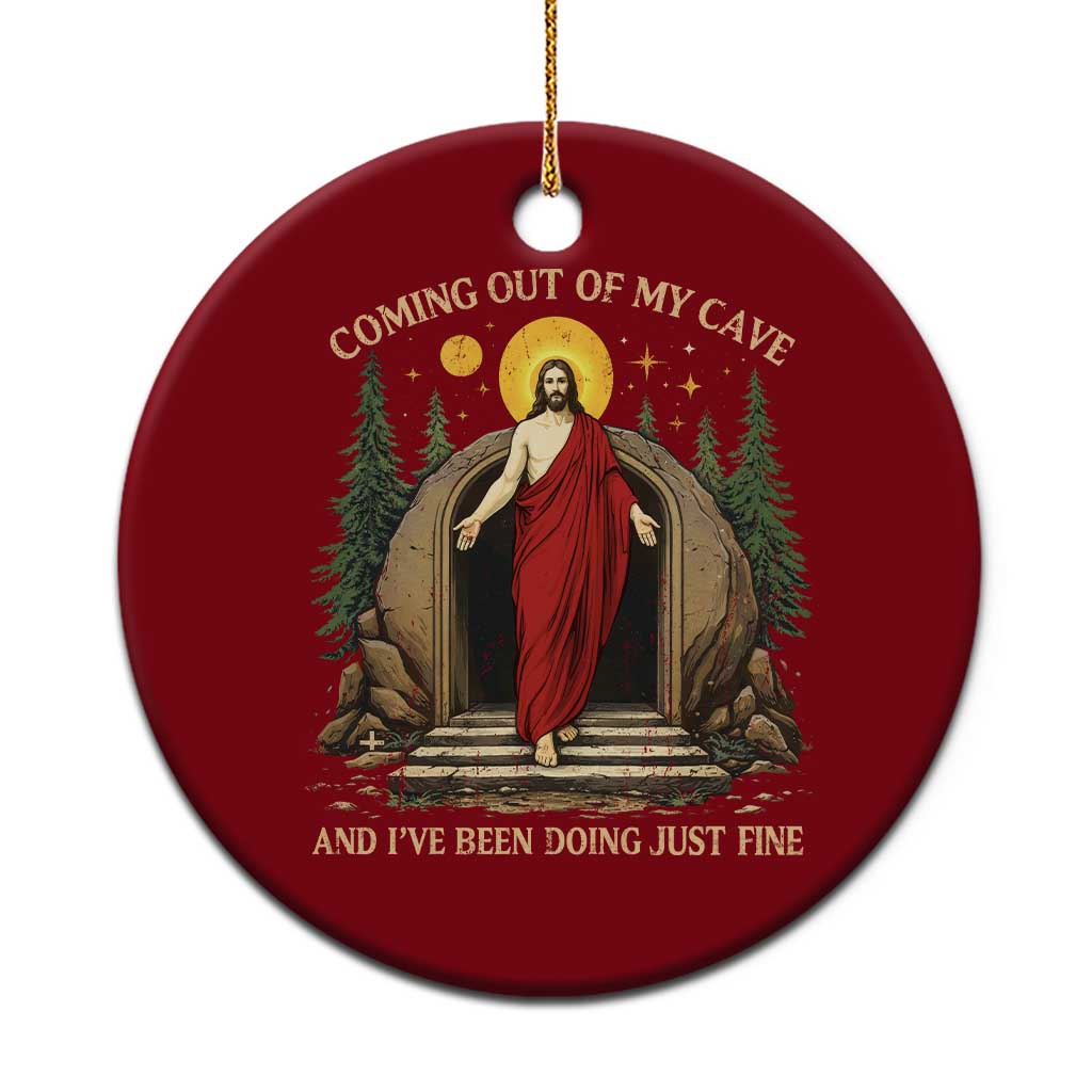 Jesus Coming Out Of My Cave And I Have Been Doing Just Fine Ceramic Ornament Funny Christian Easter TS11 1pc Red Print Your Wear