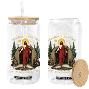 Jesus Coming Out Of My Cave And I Have Been Doing Just Fine Glass Can Funny Christian Easter TS11 Print Your Wear