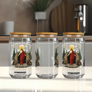 Jesus Coming Out Of My Cave And I Have Been Doing Just Fine Glass Can Funny Christian Easter TS11 Print Your Wear