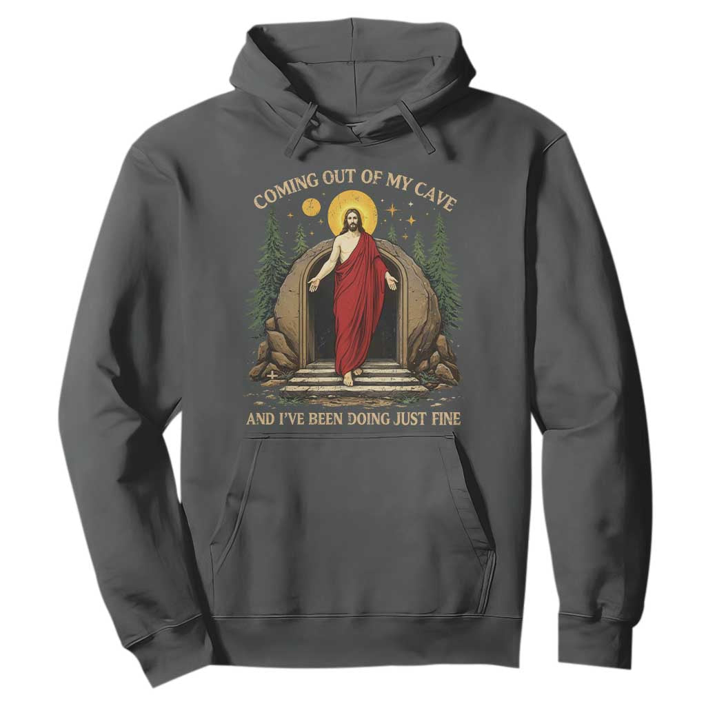 Jesus Coming Out Of My Cave And I Have Been Doing Just Fine Hoodie Funny Christian Easter TS11 Dark Heather Print Your Wear