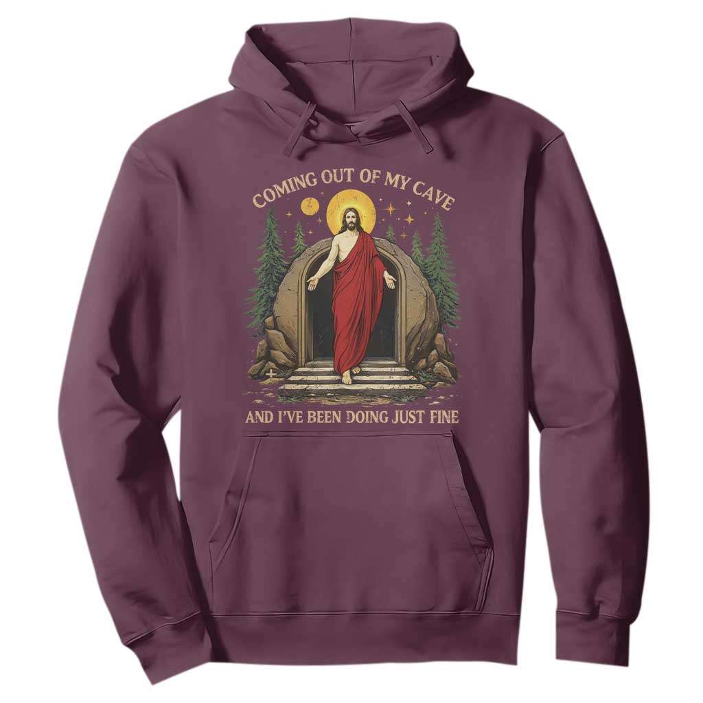 Jesus Coming Out Of My Cave And I Have Been Doing Just Fine Hoodie Funny Christian Easter TS11 Maroon Print Your Wear