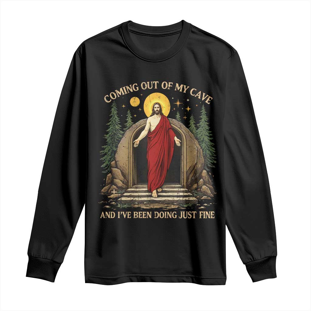 Jesus Coming Out Of My Cave And I Have Been Doing Just Fine Long Sleeve Shirt Funny Christian Easter TS11 Black Print Your Wear