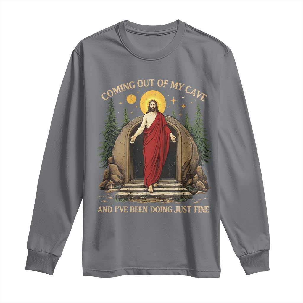Jesus Coming Out Of My Cave And I Have Been Doing Just Fine Long Sleeve Shirt Funny Christian Easter TS11 Charcoal Print Your Wear