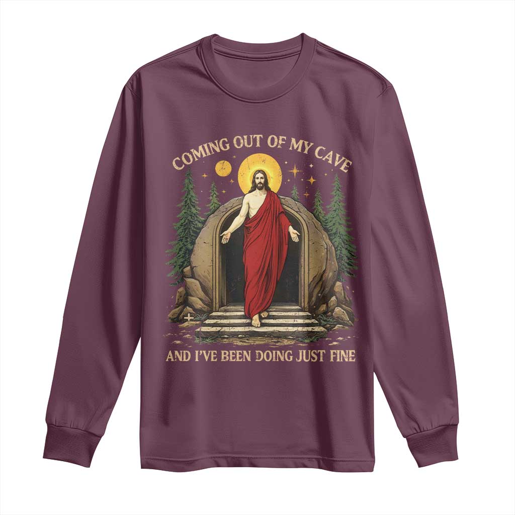 Jesus Coming Out Of My Cave And I Have Been Doing Just Fine Long Sleeve Shirt Funny Christian Easter TS11 Maroon Print Your Wear