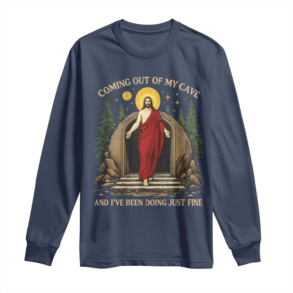 Jesus Coming Out Of My Cave And I Have Been Doing Just Fine Long Sleeve Shirt Funny Christian Easter TS11 Navy Print Your Wear