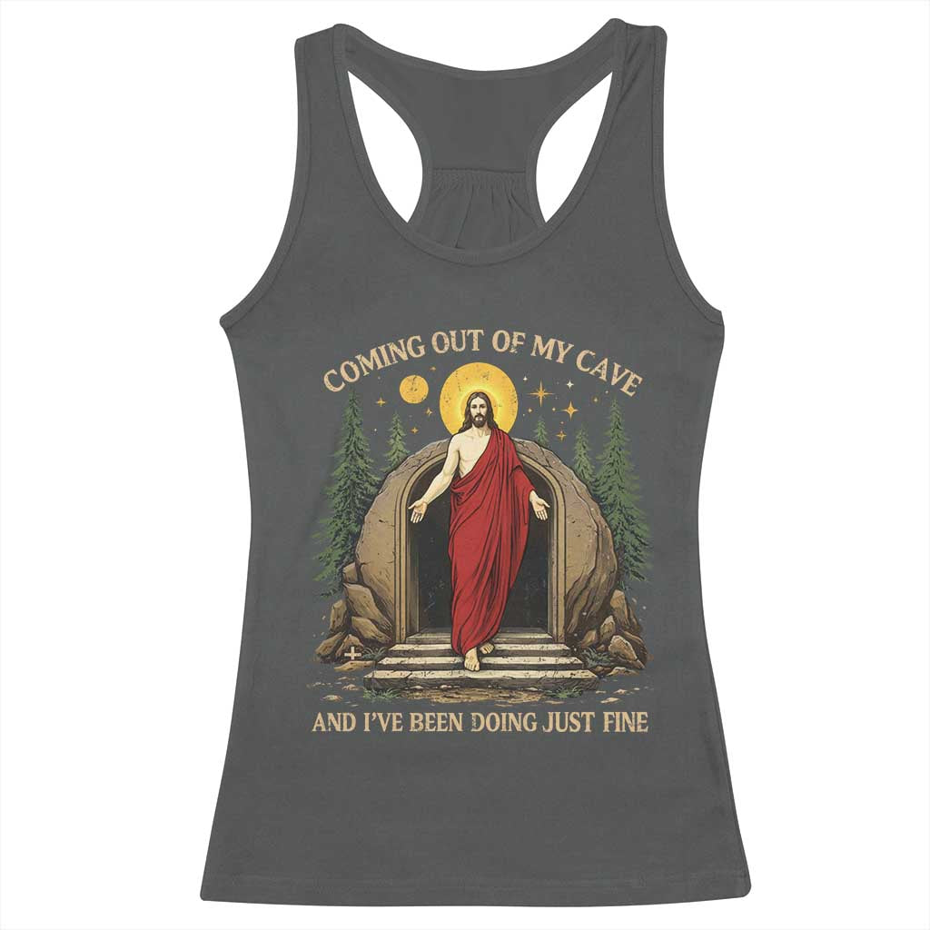 Jesus Coming Out Of My Cave And I Have Been Doing Just Fine Racerback Tank Top Funny Christian Easter TS11 Dark Heather Print Your Wear