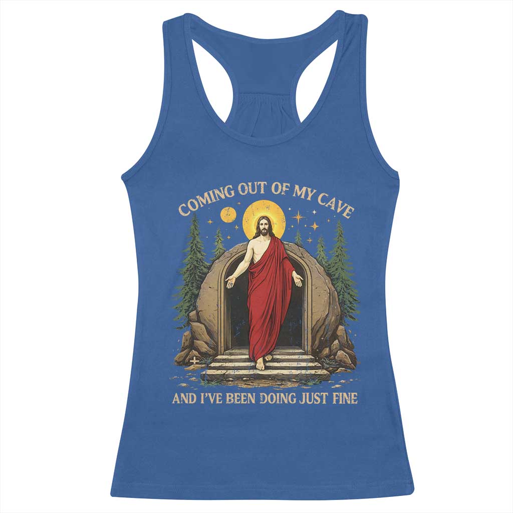 Jesus Coming Out Of My Cave And I Have Been Doing Just Fine Racerback Tank Top Funny Christian Easter TS11 Royal Blue Print Your Wear