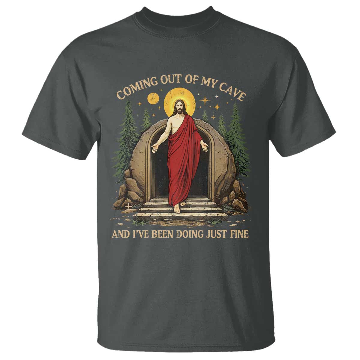 Jesus Coming Out Of My Cave And I Have Been Doing Just Fine T Shirt Funny Christian Easter TS11 Dark Heather Print Your Wear