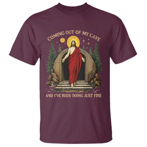 Jesus Coming Out Of My Cave And I Have Been Doing Just Fine T Shirt Funny Christian Easter TS11 Maroon Print Your Wear
