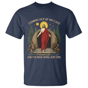 Jesus Coming Out Of My Cave And I Have Been Doing Just Fine T Shirt Funny Christian Easter TS11 Navy Print Your Wear