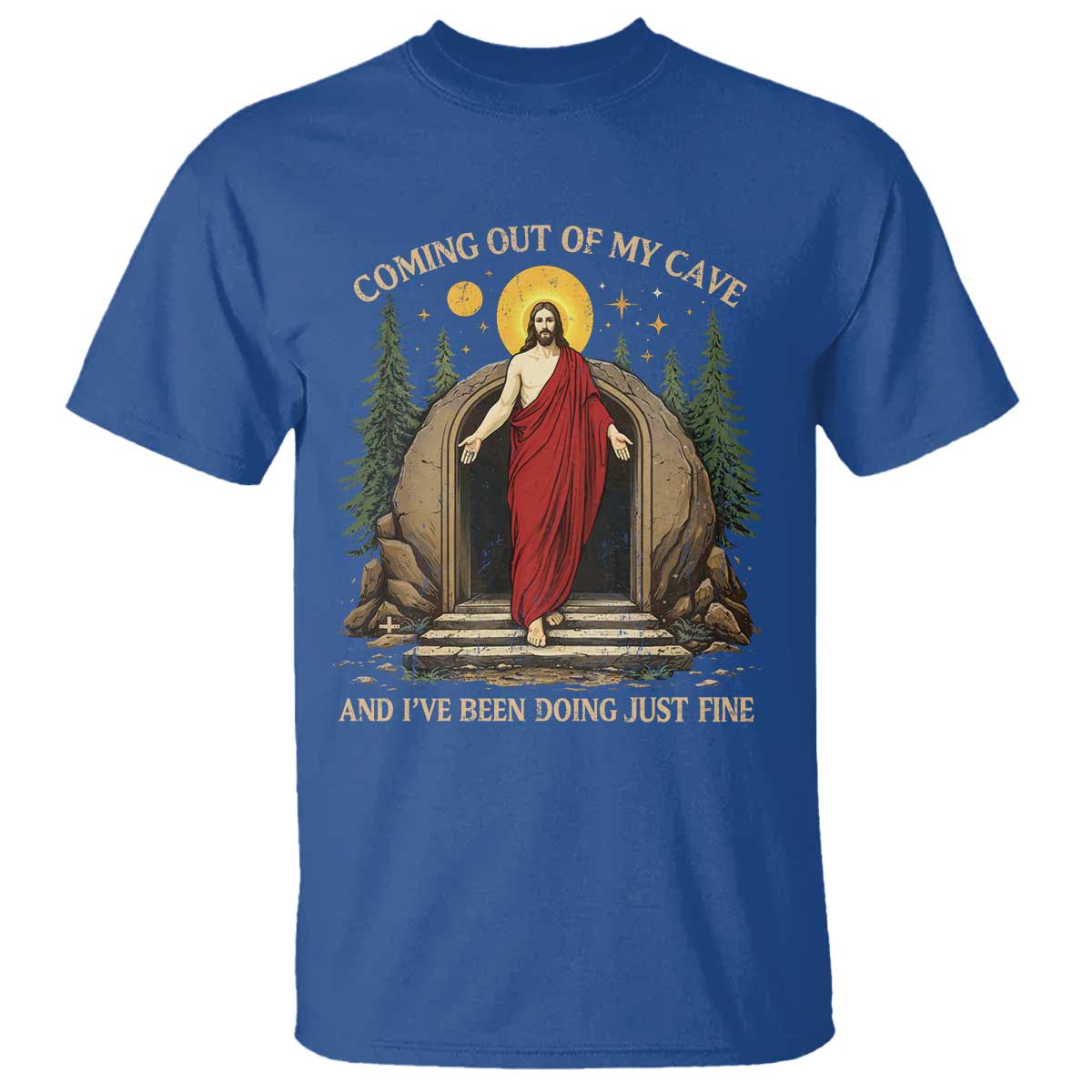 Jesus Coming Out Of My Cave And I Have Been Doing Just Fine T Shirt Funny Christian Easter TS11 Royal Blue Print Your Wear