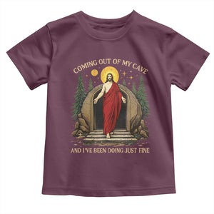 Jesus Coming Out Of My Cave And I Have Been Doing Just Fine Toddler T Shirt Funny Christian Easter TS11 Maroon Print Your Wear
