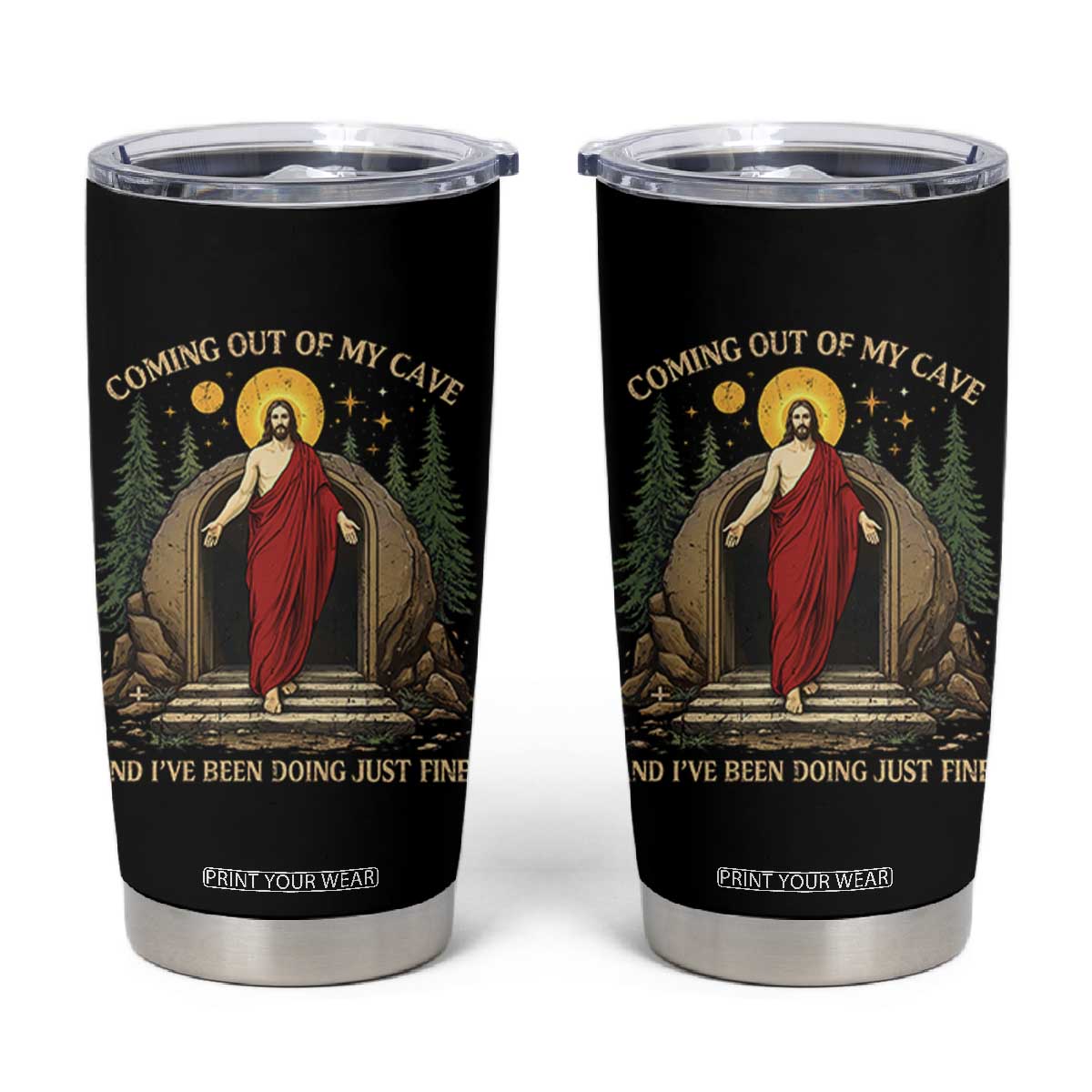 Jesus Coming Out Of My Cave And I Have Been Doing Just Fine Tumbler Cup Funny Christian Easter TS11 Black Print Your Wear