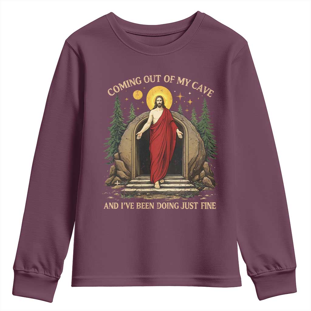 Jesus Coming Out Of My Cave And I Have Been Doing Just Fine Youth Sweatshirt Funny Christian Easter TS11 Maroon Print Your Wear