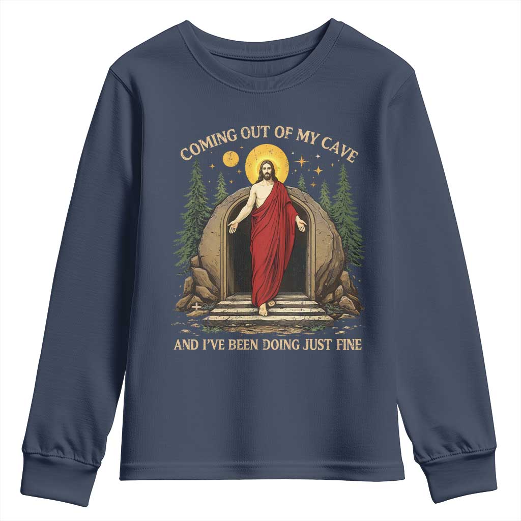 Jesus Coming Out Of My Cave And I Have Been Doing Just Fine Youth Sweatshirt Funny Christian Easter TS11 Navy Print Your Wear
