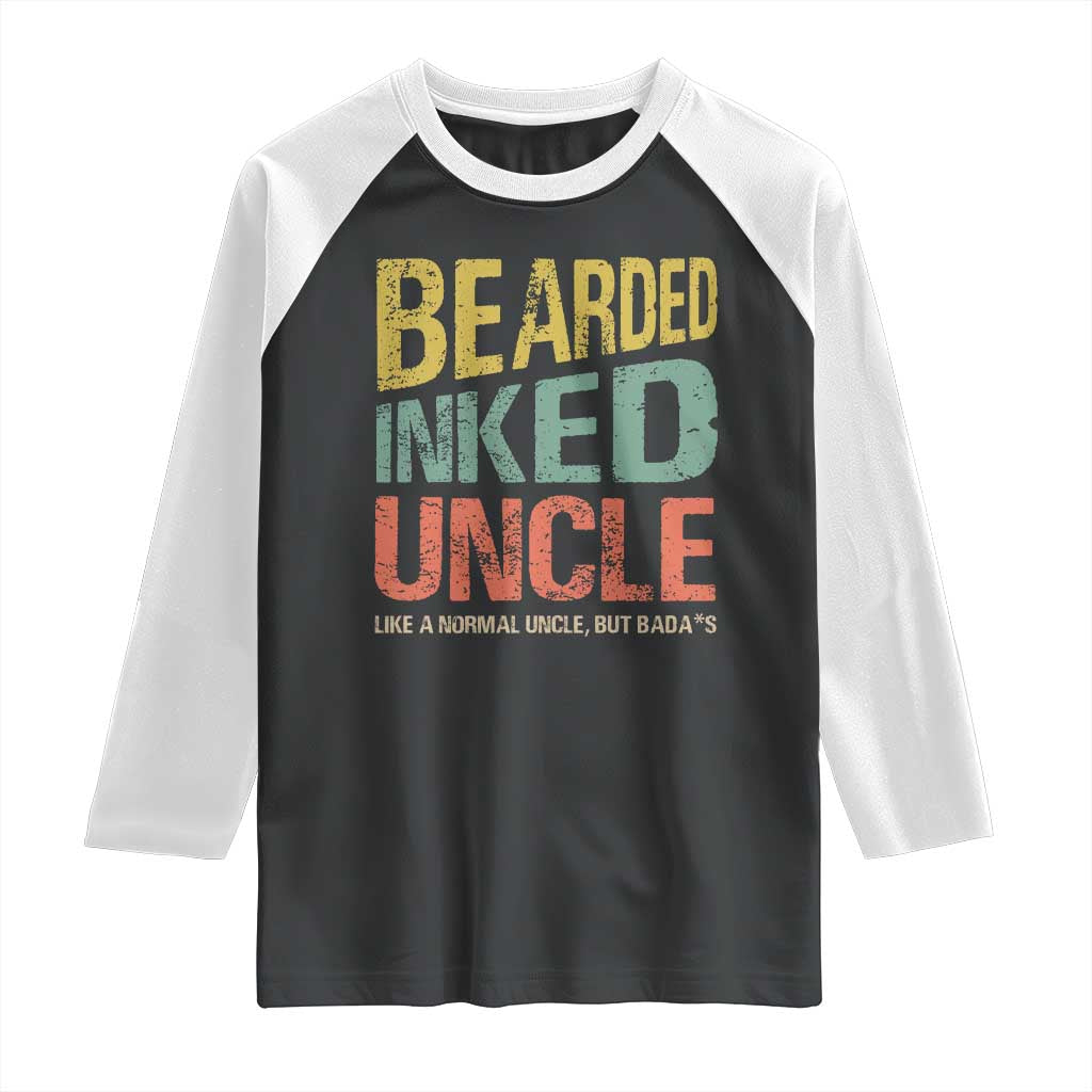 Funny Bearded Inked Uncle Like A Normal Uncle But Badass Raglan Shirt Father's Day TS11 Black White Print Your Wear