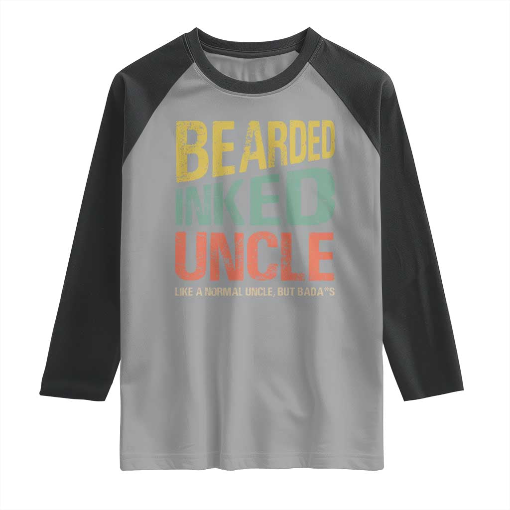 Funny Bearded Inked Uncle Like A Normal Uncle But Badass Raglan Shirt Father's Day TS11 Sport Gray Black Print Your Wear