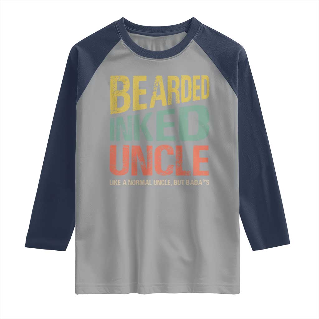 Funny Bearded Inked Uncle Like A Normal Uncle But Badass Raglan Shirt Father's Day TS11 Sport Gray Navy Print Your Wear