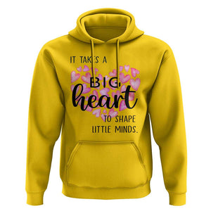 Teachers Hoodie It Takes A Big Heart To Shape Little Minds Teacher Appreciation TS11 Daisy Print Your Wear