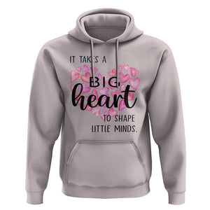 Teachers Hoodie It Takes A Big Heart To Shape Little Minds Teacher Appreciation TS11 Ice Gray Print Your Wear