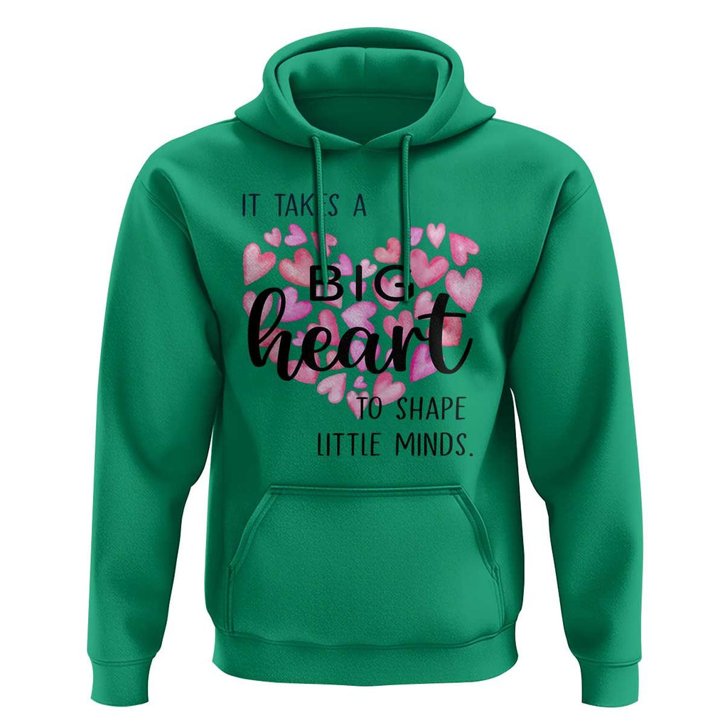 Teachers Hoodie It Takes A Big Heart To Shape Little Minds Teacher Appreciation TS11 Irish Green Print Your Wear