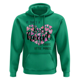 Teachers Hoodie It Takes A Big Heart To Shape Little Minds Teacher Appreciation TS11 Irish Green Print Your Wear