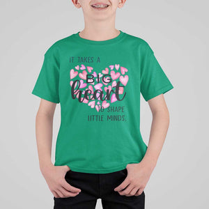 Teachers T Shirt For Kid It Takes A Big Heart To Shape Little Minds Teacher Appreciation TS11 Irish Green Print Your Wear