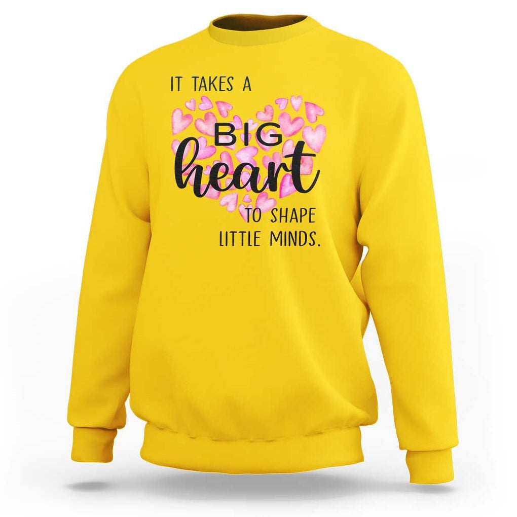 Teachers Sweatshirt It Takes A Big Heart To Shape Little Minds Teacher Appreciation TS11 Daisy Print Your Wear
