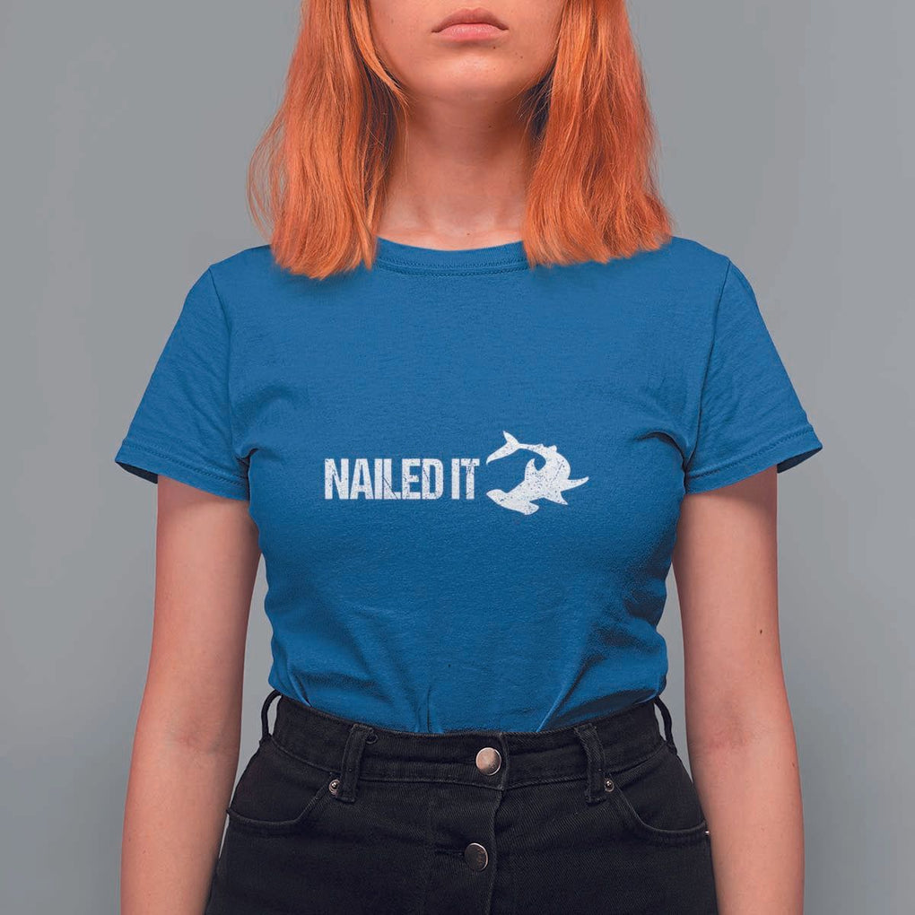 Funny Hammerhead Shark T Shirt For Women Nailed It Shark Lover TS11 Royal Blue Print Your Wear