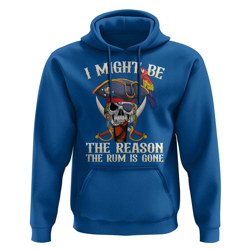 Funny Pirates Hoodie I Might Be The Reason The Rum Is Gone Skull Captain TS11 Royal Blue Print Your Wear