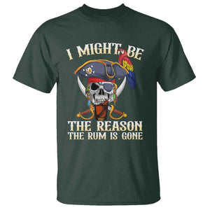 Funny Pirates T Shirt I Might Be The Reason The Rum Is Gone Skull Captain TS11 Dark Forest Green Print Your Wear