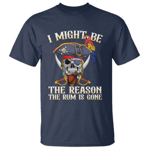 Funny Pirates T Shirt I Might Be The Reason The Rum Is Gone Skull Captain TS11 Navy Print Your Wear