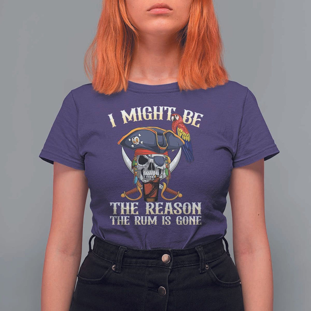 Funny Pirates T Shirt For Women I Might Be The Reason The Rum Is Gone Skull Captain TS11 Purple Print Your Wear