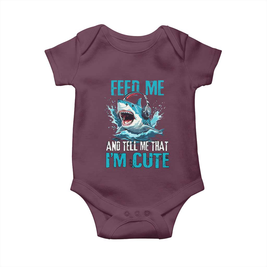 Shark Lover Baby Onesie Feed Me And Tell Me That I'm Cute Ocean TS11 Maroon Print Your Wear