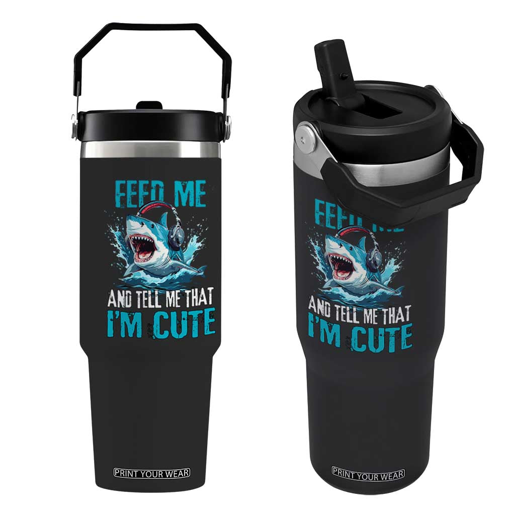 Shark Lover Flip Straw Tumbler Feed Me And Tell Me That I'm Cute Ocean TS11 One Size: 30 oz Black Print Your Wear