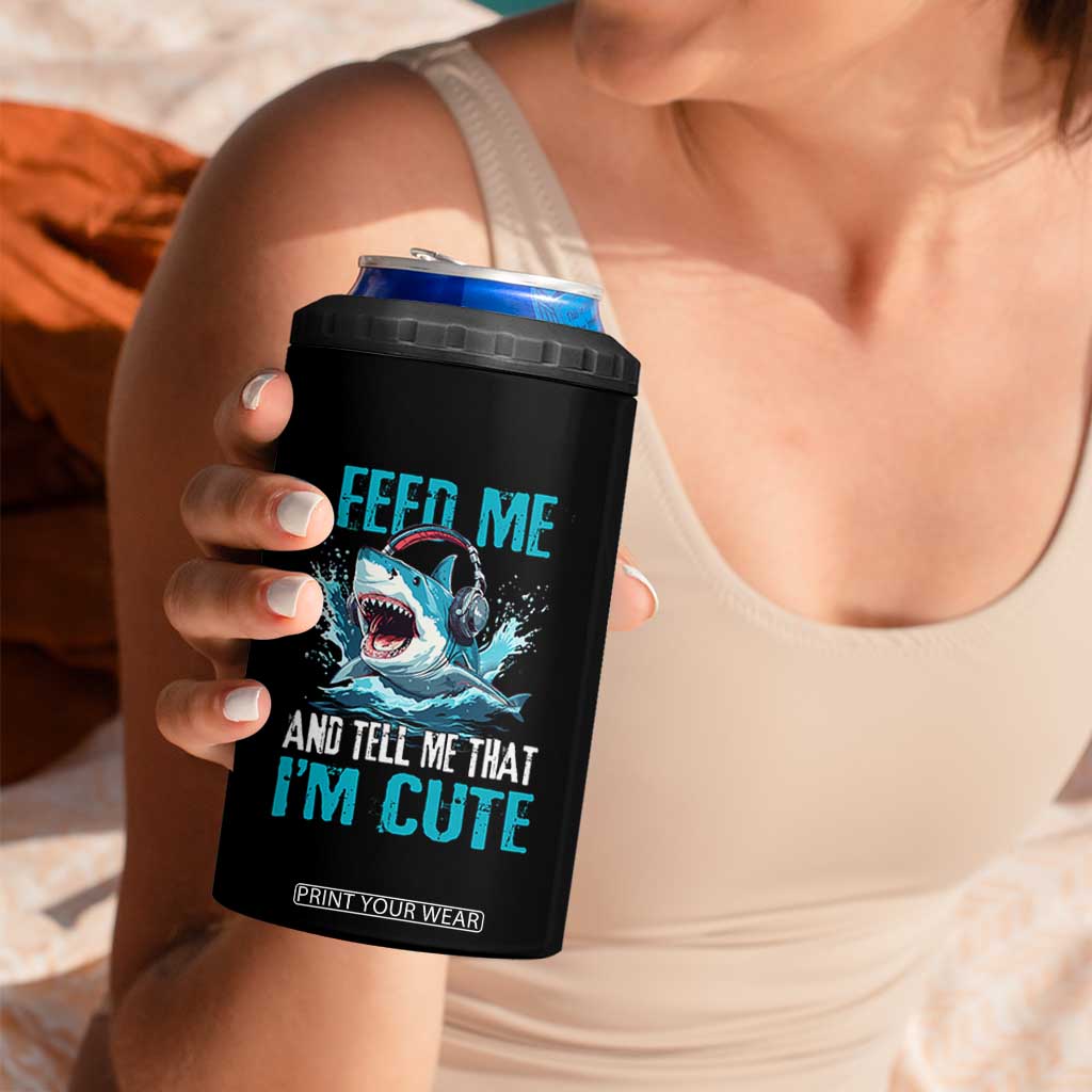 Shark Lover 4 in 1 Can Cooler Tumbler Feed Me And Tell Me That I'm Cute Ocean TS11 Print Your Wear