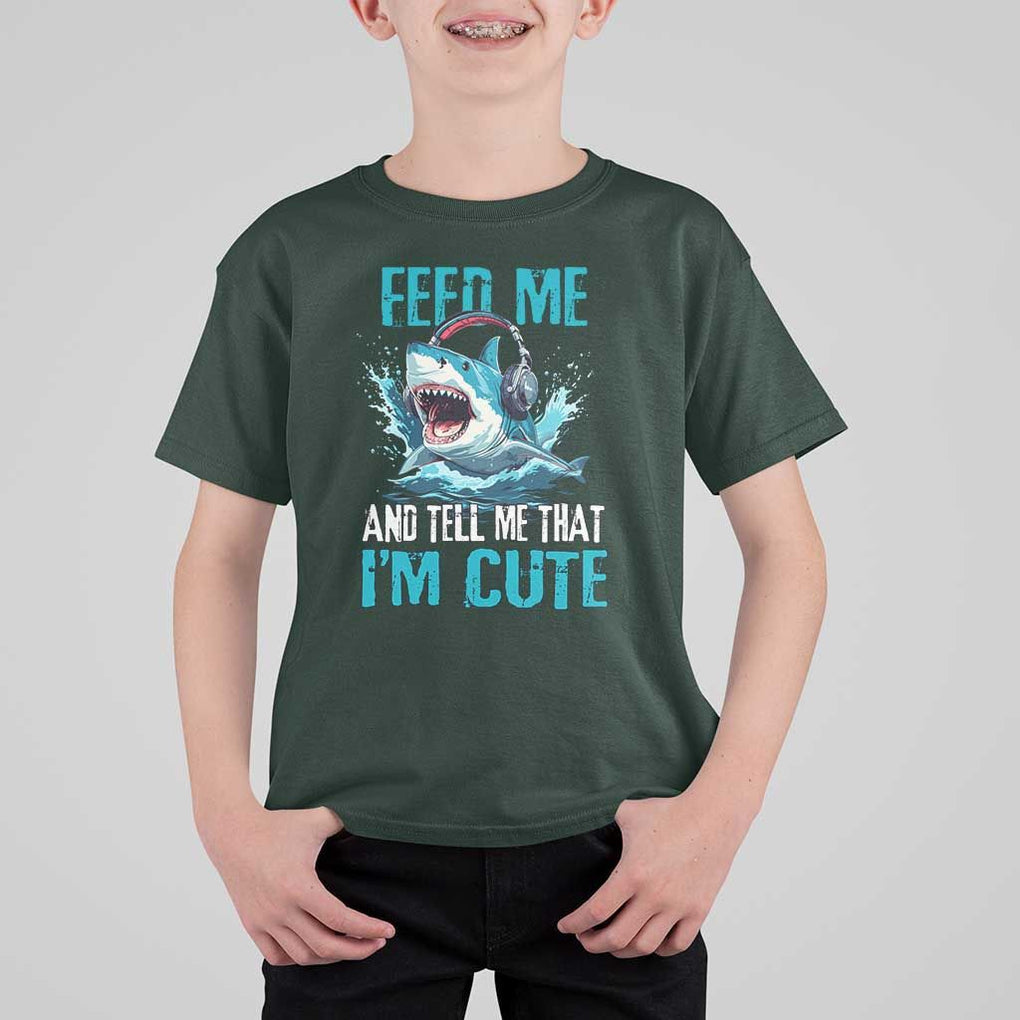 Shark Lover T Shirt For Kid Feed Me And Tell Me That I'm Cute Ocean TS11 Dark Forest Green Print Your Wear